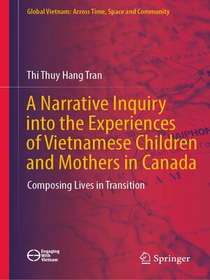 cover image of A Narrative Inquiry into the Experiences of Vietnamese Children and Mothers in Canada